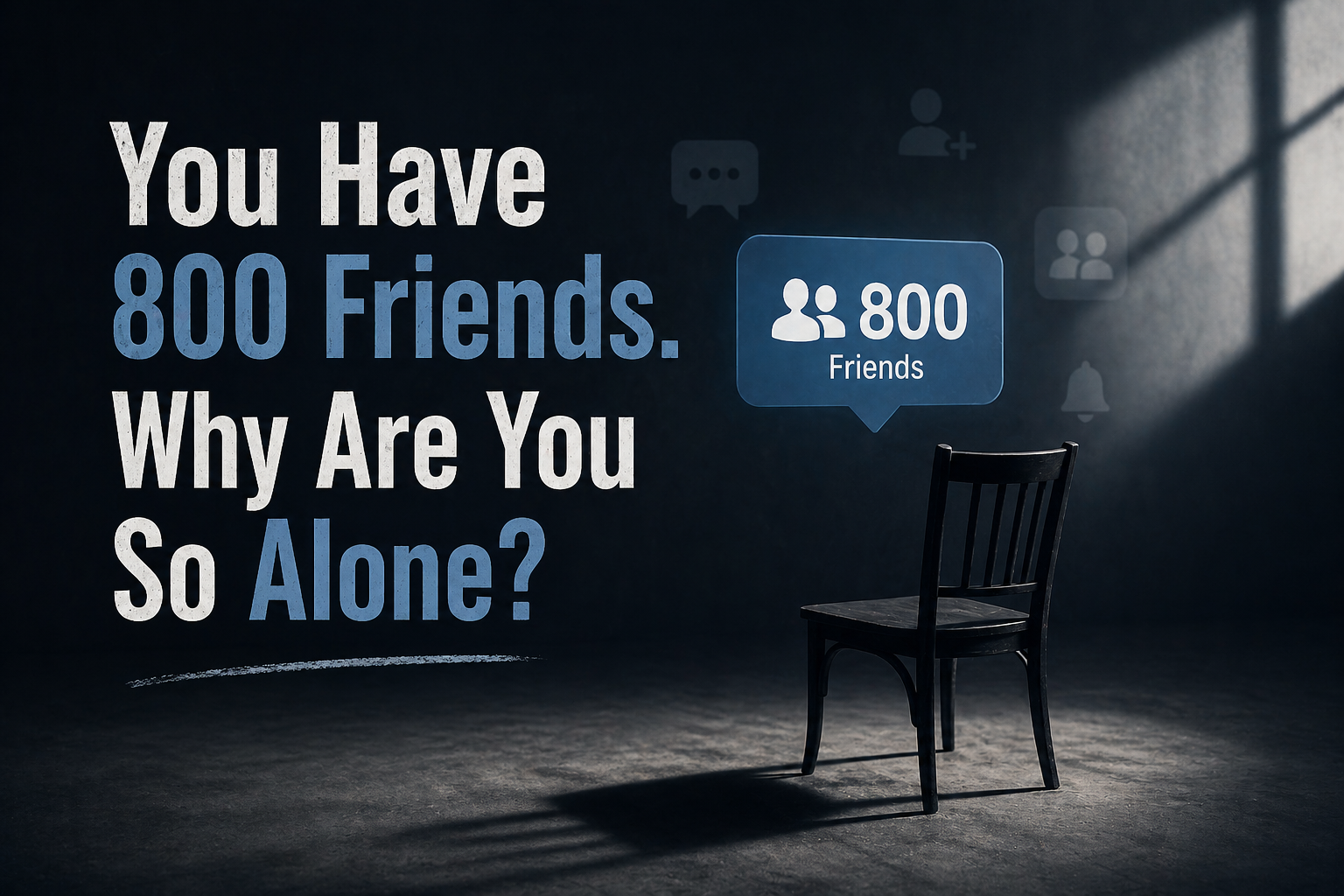 You Have 800 Friends. Why Are You So Alone?